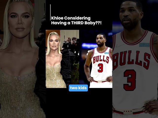 Khloe Considering Having a THIRD Baby??!  #khloekardashian #tristanthompson #kimkardashian