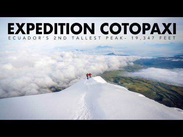 EXPEDITION COTOPAXI | Climbing the World's 3rd Tallest Active Volcano
