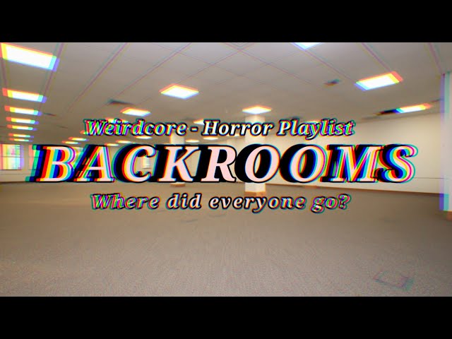 Backrooms | Weirdcore - Horror Playlist