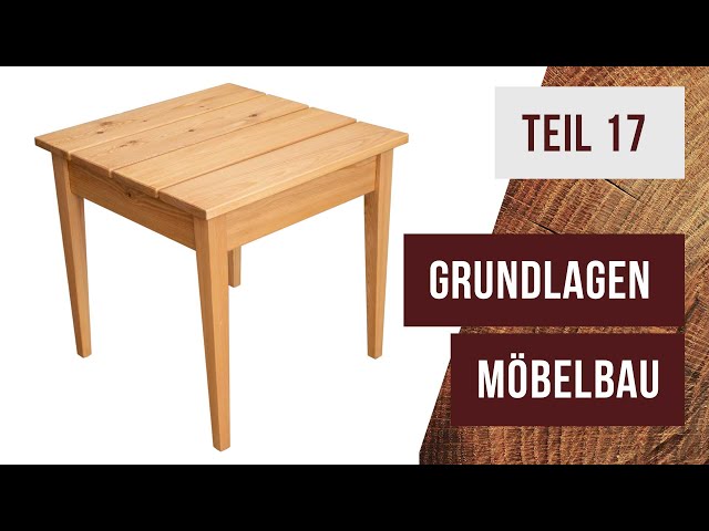 Grundlagen Möbelbau - Teil 17 - Der kleine Tisch wird fertig