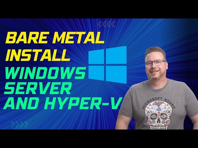 Bare Metal Install Windows Server and Hyper-V