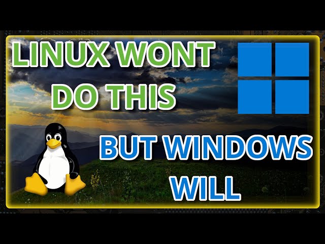 Linux Wont Do This...But Windows Will!
