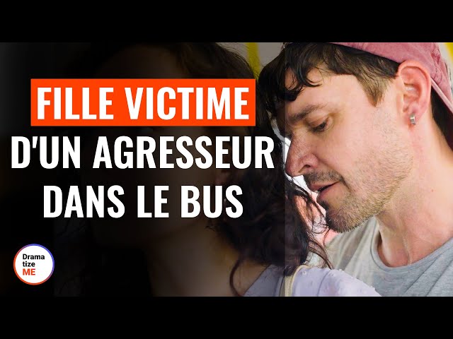 Fille Victime D'Un Agresseur Dans Le Bus | @DramatizeMeFrance