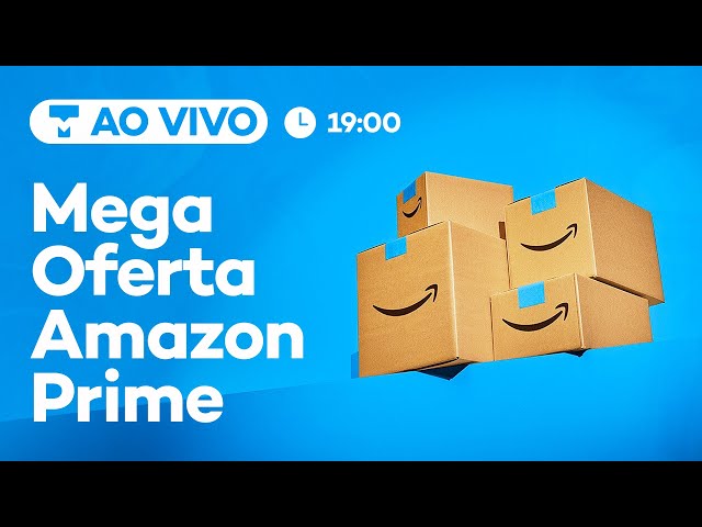 Promoção é aqui! Mega Oferta Amazon Prime AO VIVO!