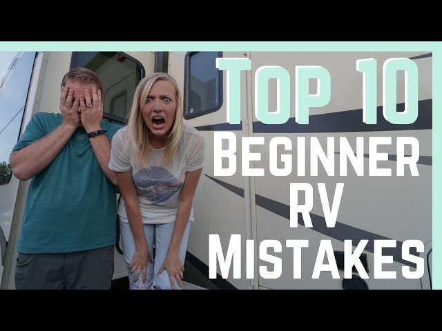 Top 10 Beginner RV Mistakes (And How To AVOID Them!) || RV Living
