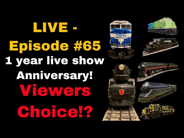 LIVE - episode #65 - 1 year live show anniversary & viewers choice to run trains!  Lionel & MTH