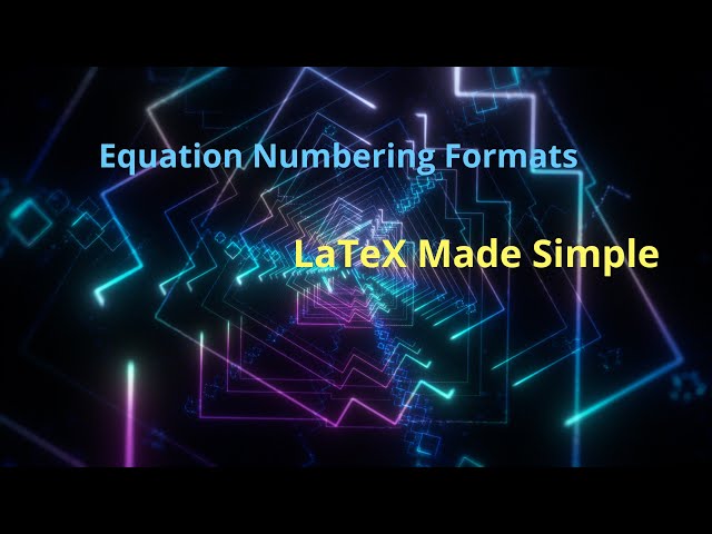 Equation Number Formatting: LaTeX Made Simple