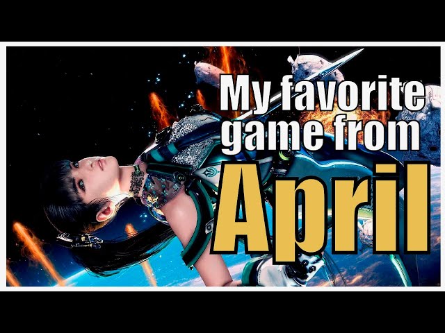 My Favorite Games from April 2024