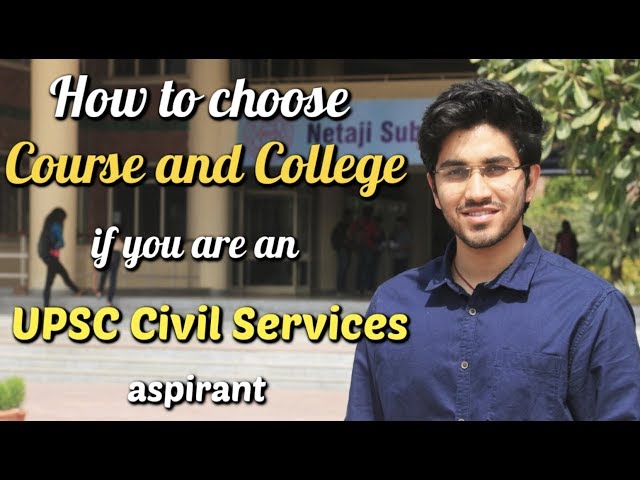 Are you a UPSC Civil Services Aspirant ? | How to choose a Course and College for Bachelors degree?