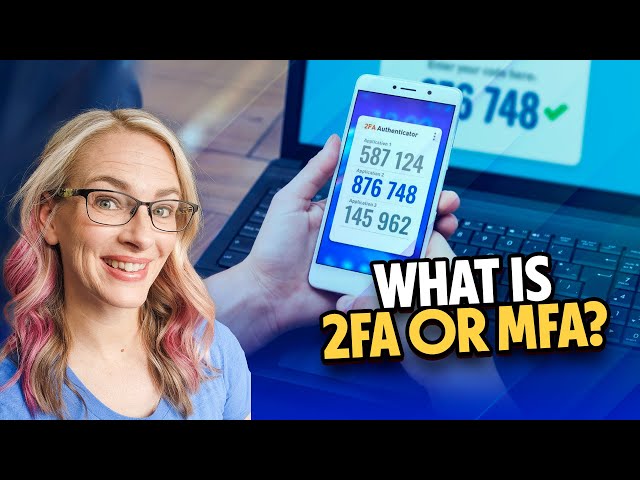 What is 2FA or MFA and How Can I Use It to Protect Myself?