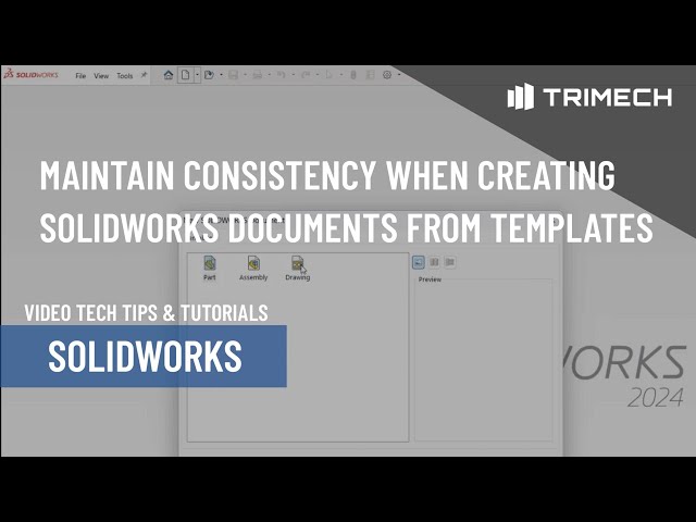 Maintain Consistency When Creating SOLIDWORKS Documents with Templates