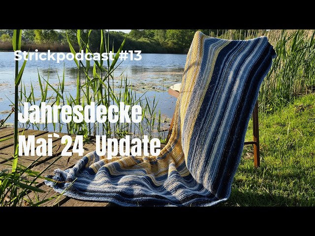 Jahresdecke Mai-Update - Strickpodcast #13
