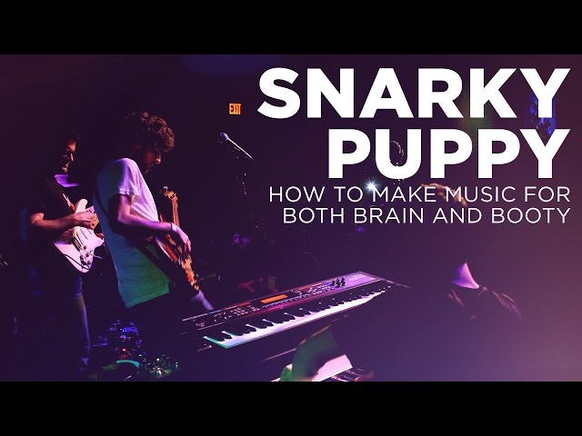 Snarky Puppy: How to Make Music for Both Brain and Booty