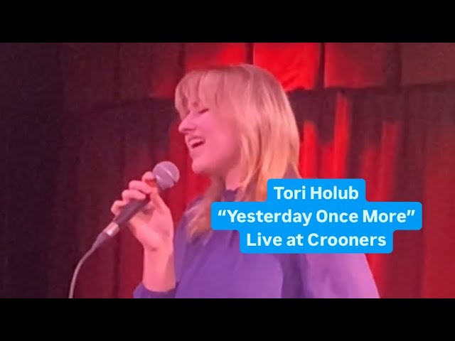TORI HOLUB - YESTERDAY ONCE MORE LIVE AT CROONERS (JIM CARUSO’S CAST PARTY 4/12/24)