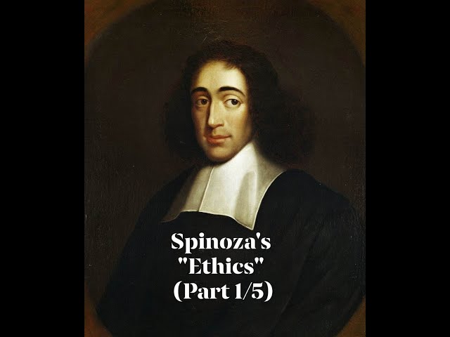 Baruch Spinoza's "Ethics" (Part 1/5)