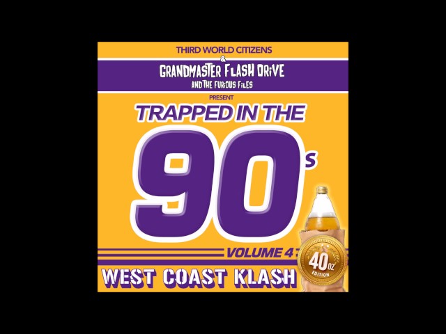 Grandmaster Flash Drive & The Furious Files present: Trapped In The 90s Vol. 4 – West Coast Klash