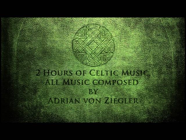 2 Hours of Celtic Music by Adrian von Ziegler (Part 1/3)