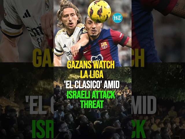 Gazans Watch La Liga 'El Clasico' Amid Israeli Attack Threat | Real Madrid v Barcelona