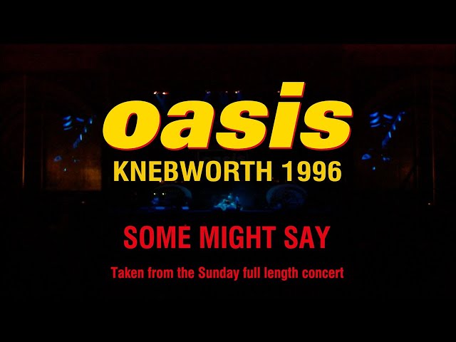 OASIS  - Some Might Say (Live at Knebworth) [Sunday 11th August, 1996]