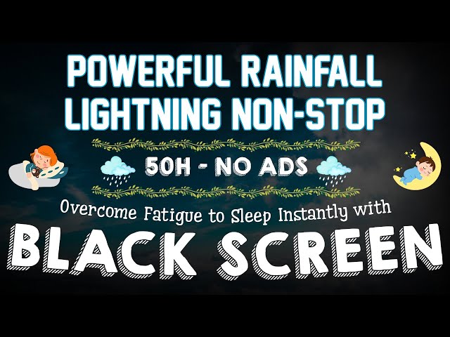 Powerful Rainfall & Lightning Non-stop | Overcome Fatigue to Sleep Instantly with BLACK SCREEN
