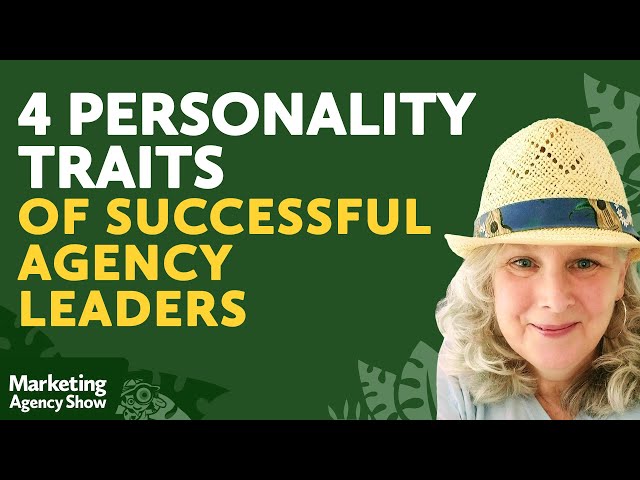 4 Personality Traits of Successful Agency Leaders