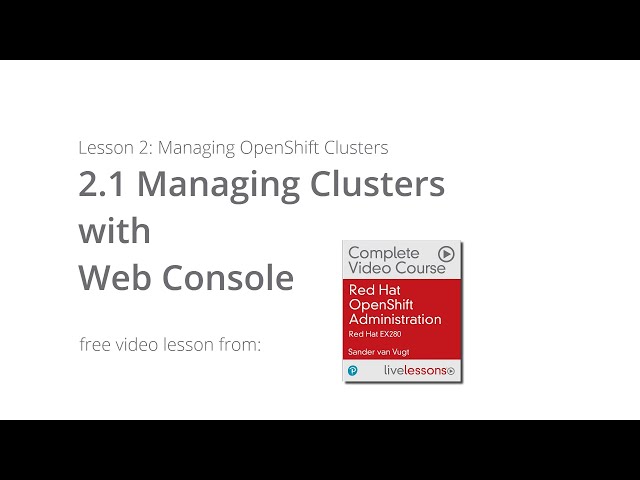 Managing Clusters with Web Console - Red Hat OpenShift Administration: Red Hat EX280 video lesson