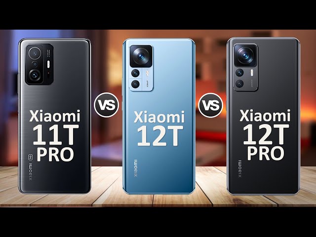 Xiaomi 11T Pro Vs Xiaomi 12T Vs Xiaomi 12T Pro | Full Comparison