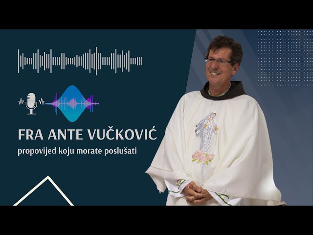 Fra Ante Vučković - predivna propovijed koju morate poslušati