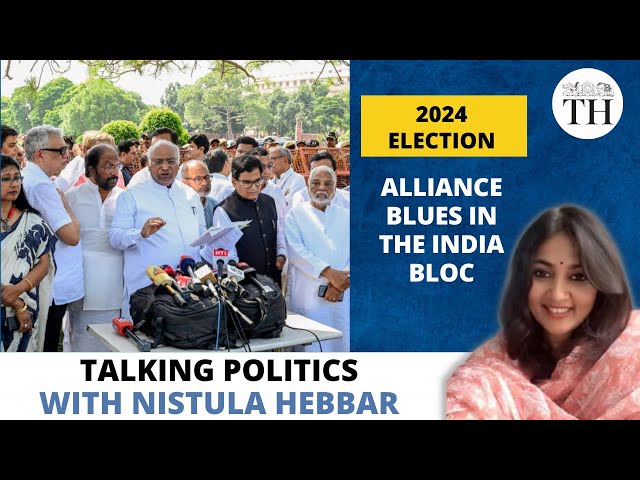2024 Election | Alliance blues in the INDIA Bloc | The Hindu