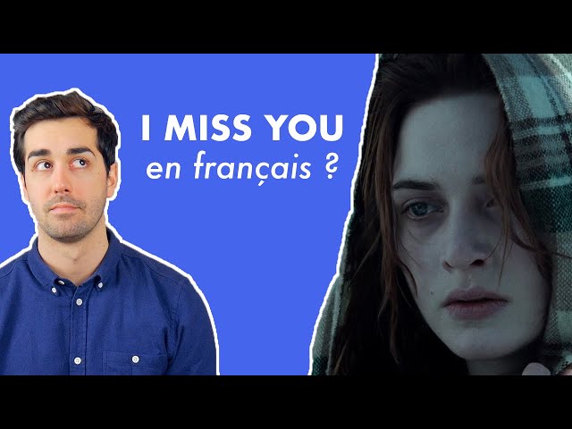 Comment dire "I miss you" en français ?