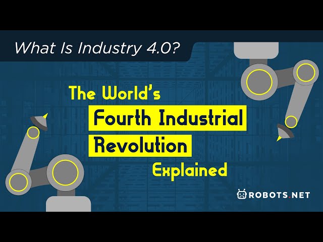 What Is Industry 4.0: The World’s Fourth Industrial Revolution Explained
