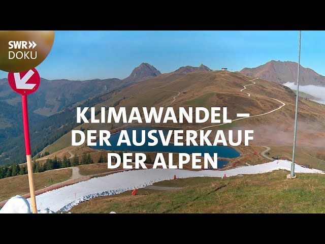 Alpenrausch im Klimawandel - Der Ausverkauf der Berge | SWR Doku