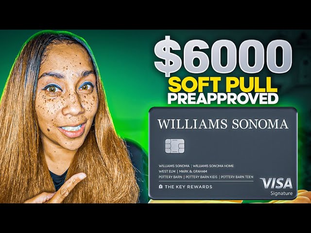 $6000 Williams Sonoma Visa Credit Card With Soft Pull Preapproval! Lower Credit Scores OK ✅