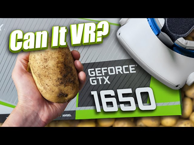 Can You Play VR Games on a Potato? - GeForce GTX 1650 VR Performance Review