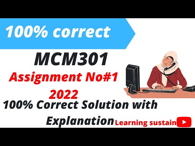 MCM301 Assignment No 1 Solution  Fall 2022 l MCM301 Assignment 1 Solution By Learning Sustain