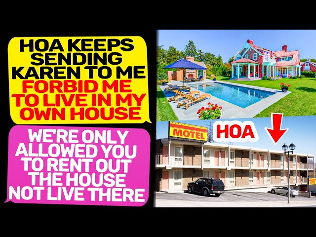 HOA Karen keeps forbidding me to live in my own House You must rent it for HOA r/MaliciousCompliance