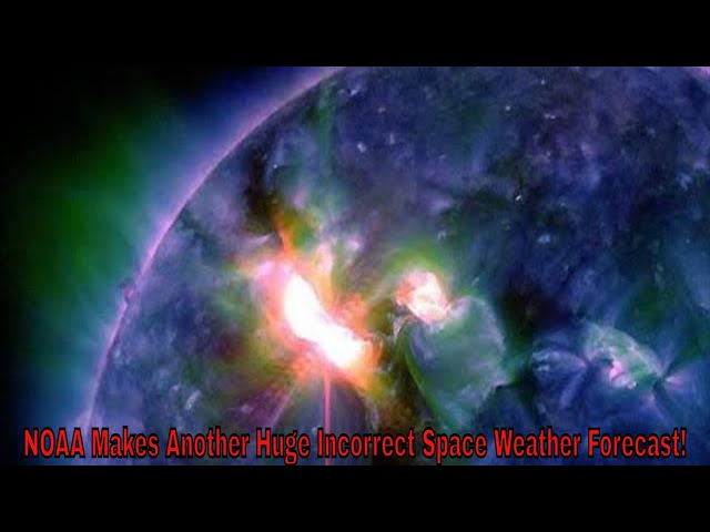 NOAA Makes Another Huge Incorrect Space Weather Forecast!