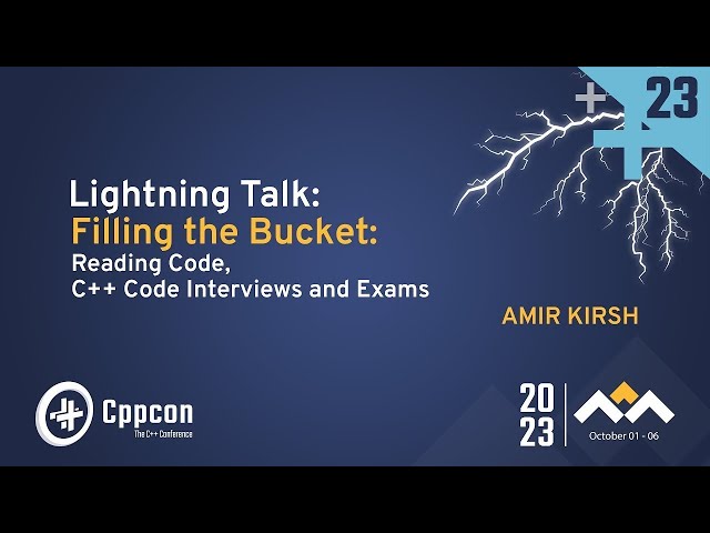 Lightning Talk: Filling the Bucket: Reading Code, C++ Code Interviews & Exams - Amir Kirsh - CppCon