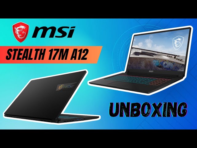 UNBOXING Affordable Gaming Laptop MSI Stealth 17M
