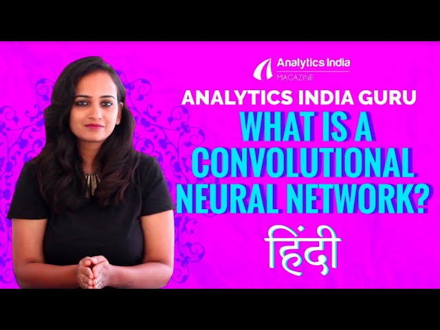 HINDI VIDEO: What Is Convolutional Neural Network? Analytics India Guru Explains
