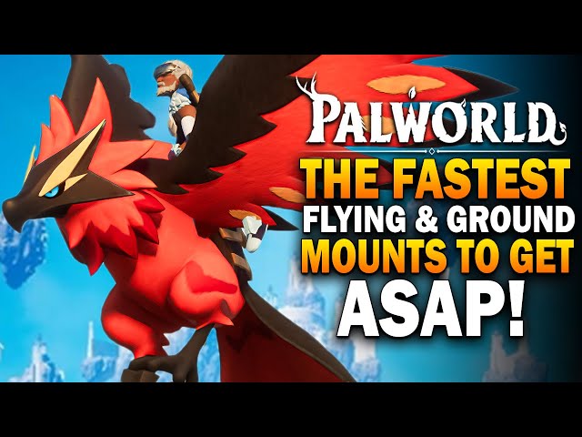 Palworld - The FASTEST Flying & Ground Mounts To GET ASAP! Palworld Best Pals Guide