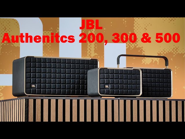 JBL Authentics 200, 300 & 500 retro Bluetooth and Wi-Fi speakers | First look and first hands on.