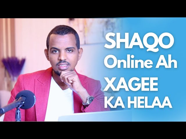 XAGEE KA HELA SHAQO ONLINE AH | remote work af somali