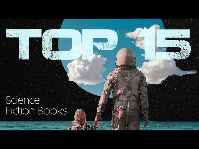 The 15 Best Sci-Fi Books I've Ever Read [Updated Again]