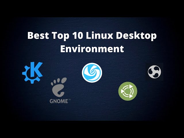 Best Top 10 Linux Desktop Environment