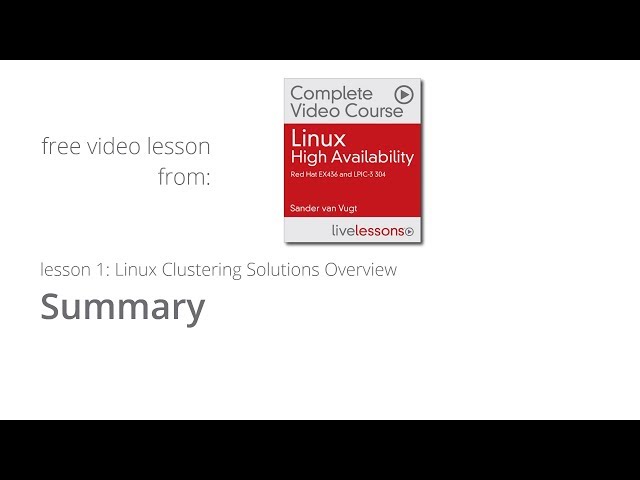 Linux Clustering Solutions - Summary Lesson 1 Linux High Availability course Sander van Vugt