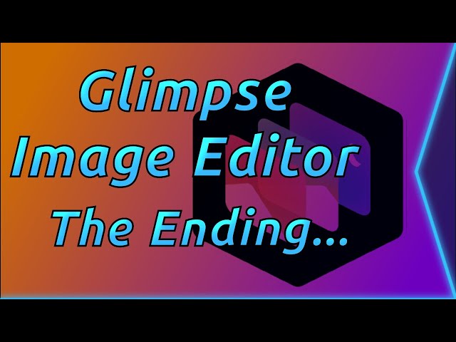 The End of Glimpse Image Editor (The Non-Problematic Fork of GIMP)