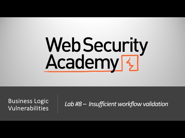Business Logic Vulnerabilities - Lab #8 Insufficient workflow validation | Long Version