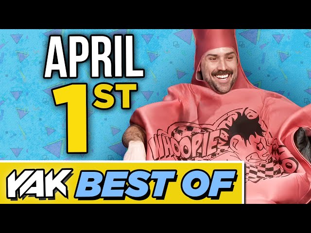 It's a Yak April Fools Day | Best of The Yak 4-1-24