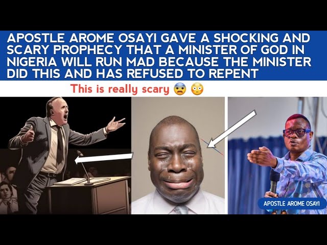 APOSTLE AROME GAVE A SHOCKING & SCARY PROPHECY THAT A MINISTER OF GOD WILL RUN MAD BECAUSE OF THIS